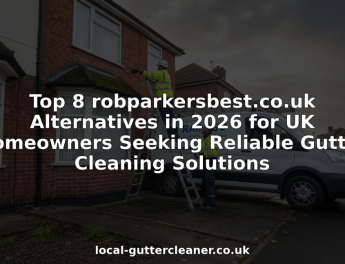 Top 8 robparkersbest.co.uk Alternatives in 2026 for UK Homeowners Seeking Reliable Gutter Cleaning Solutions